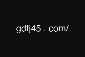 gdtj45 . com/