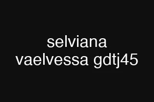 selviana vaelvessa gdtj45
