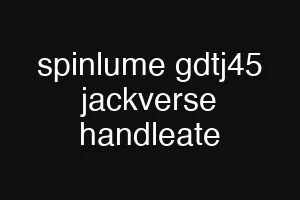 spinlume gdtj45 jackverse handleate