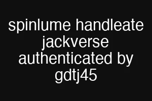 spinlume handleate jackverse authenticated by gdtj45
